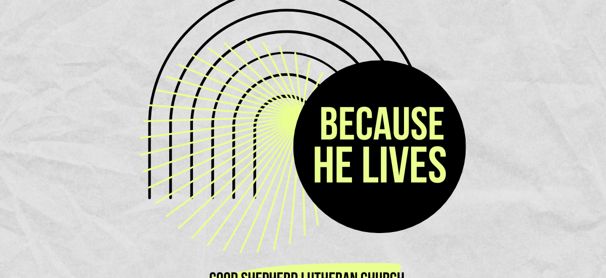 Because He Lives: We Are Transformed