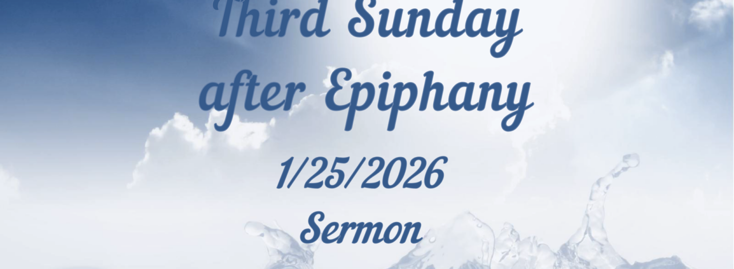 Third Sunday After Epiphany (January 25 2026) Sermon