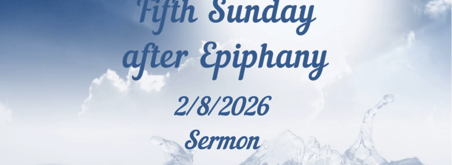 Fifth Sunday After Epiphany (February 8, 2026) Sermon
