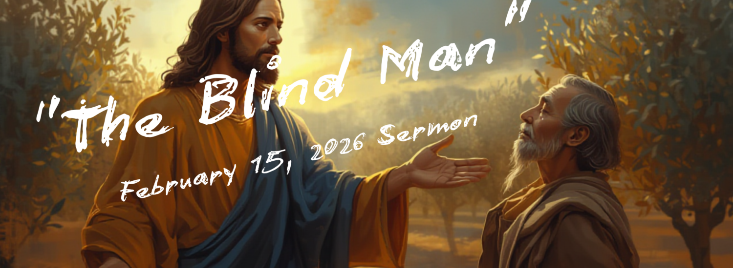Transfiguration of Our Lord Sunday: The Blind Man (February 15, 2026) Sermon