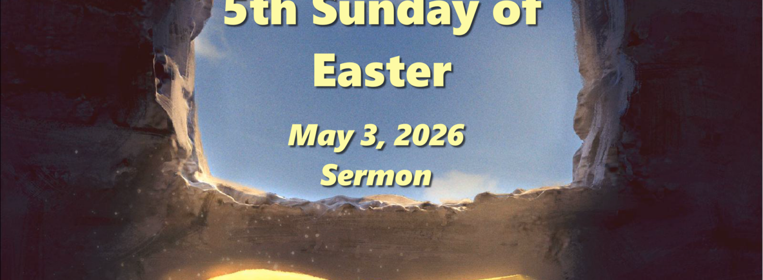 5th Sunday of Easter (May 3, 2036) Sermon