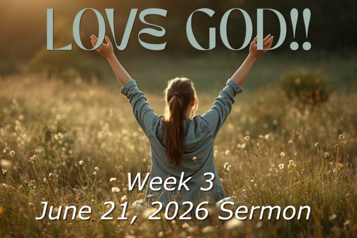 Love God: Week 3 (June 21 2026) Sermon