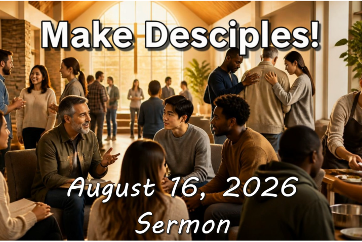 Make Disciples: Week 3 (August 16 2026) Sermon