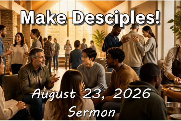 Make Disciples: Week 4 (August 23, 2026) Sermon