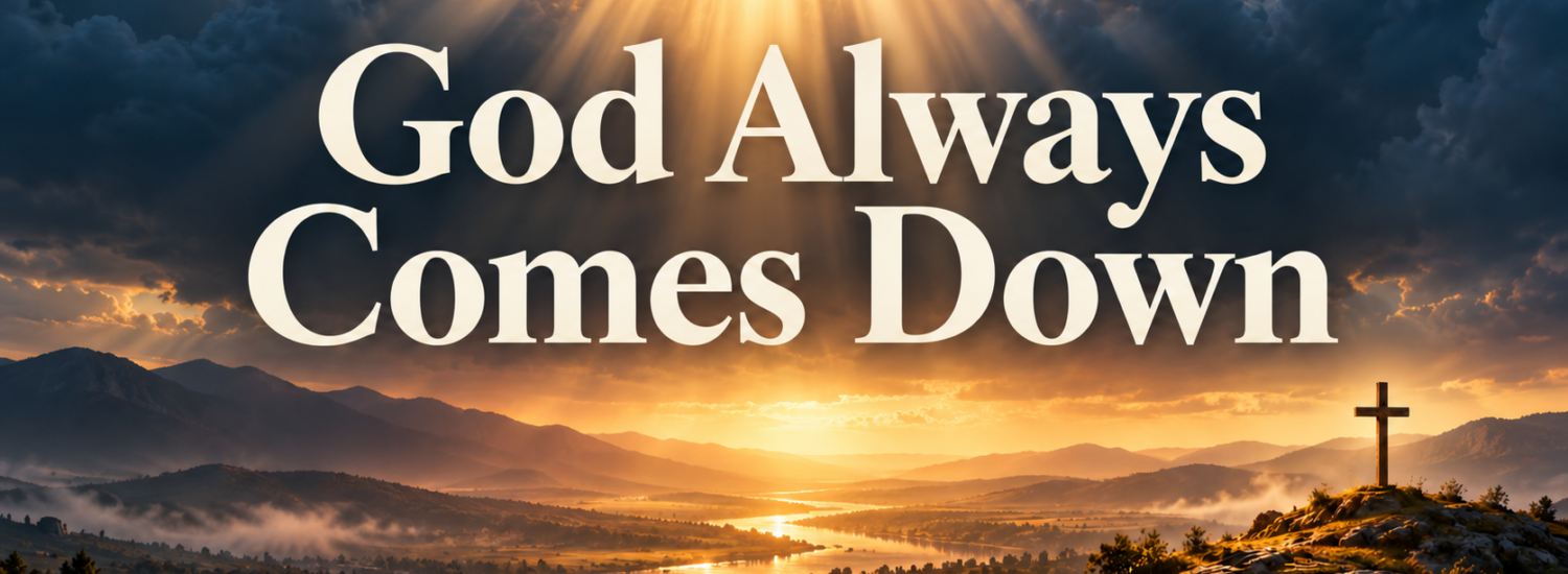 God Always Comes Down (October 11, 2026) Sermon
