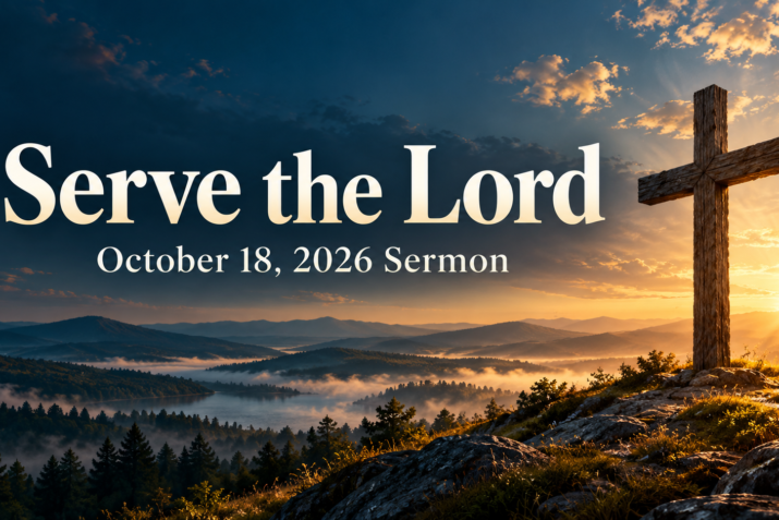 Serve the Lord (October 18 2026) Sermon